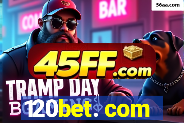 120bet. com